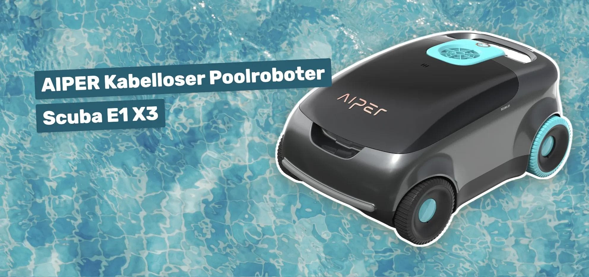 AIPER Kabelloser Poolroboter Scuba E1 X3